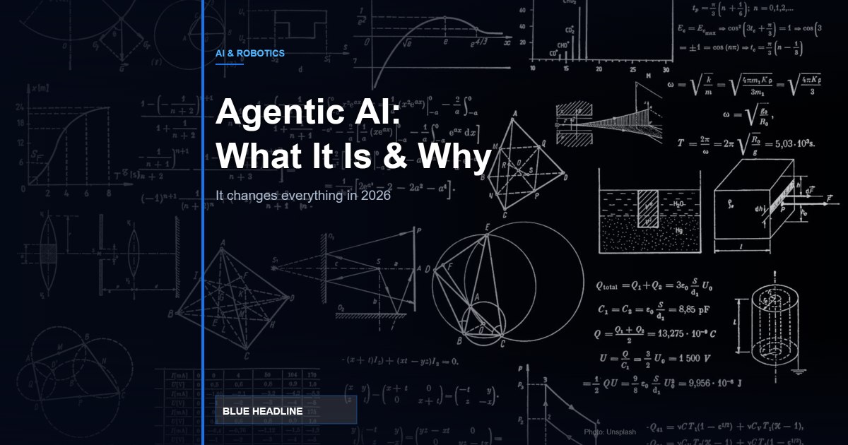 Agentic AI: What It Is, How It Works, and Why It Changes Everything Agentic AI: What It Is, How It Works, and Why It Changes Everything