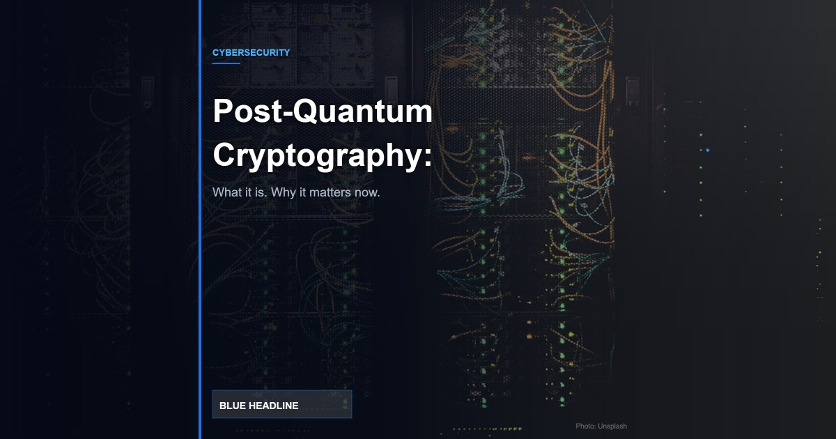 Post-Quantum Cryptography Explained: Why Your Business Needs to Act Before 2030