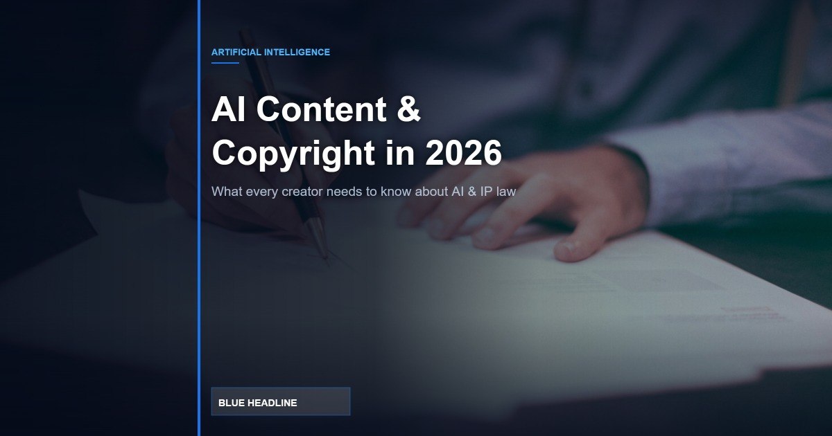 AI-Generated Content and Copyright: What Creators Need to Know in 2026