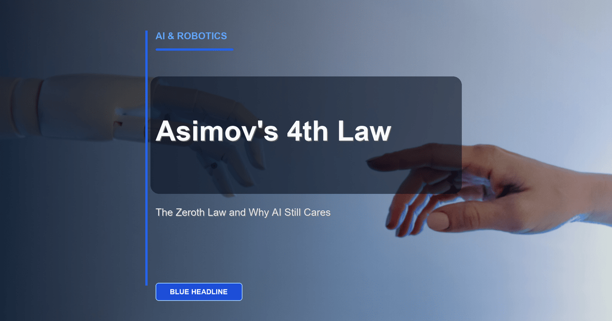 What Is Asimov’s 4th Law? The Real Answer and Why It Matters for AI What Is Asimov’s 4th Law? The Real Answer and Why It Matters for AI