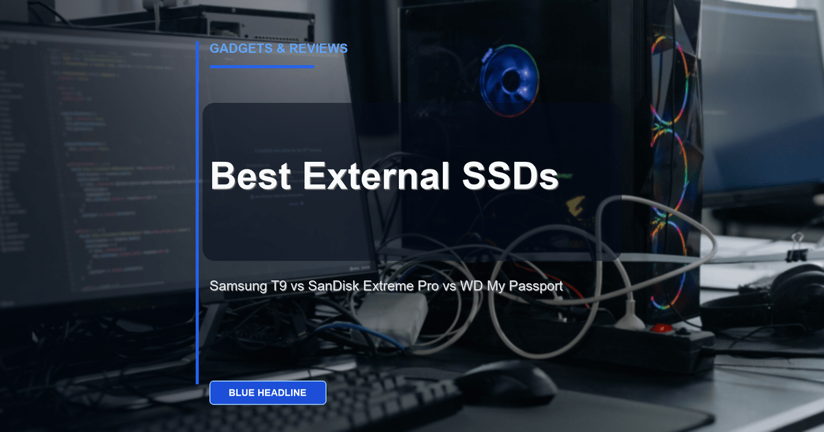 Best External SSDs in 2026: Samsung T9 vs SanDisk Extreme PRO vs WD My Passport Compared