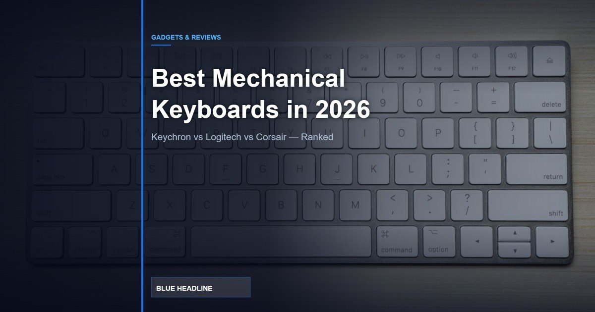 Best Mechanical Keyboards in 2026: Keychron vs Logitech vs Corsair