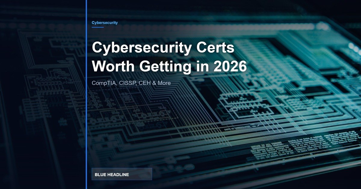 Cybersecurity Certifications Worth Getting in 2026: CISSP, CEH, Security+ Ranked