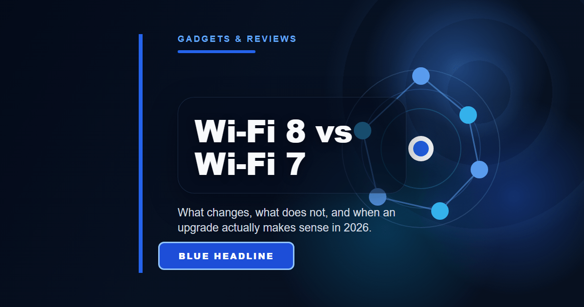 Wi-Fi 8 vs Wi-Fi 7: What Actually Changes and When to Upgrade Wi-Fi 8 vs Wi-Fi 7: What Actually Changes and When to Upgrade