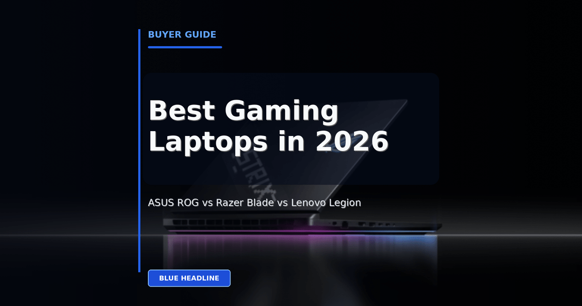 Best Gaming Laptops in 2026: ASUS ROG vs Razer Blade vs Lenovo Legion — Which One Is Actually Worth Your Money?