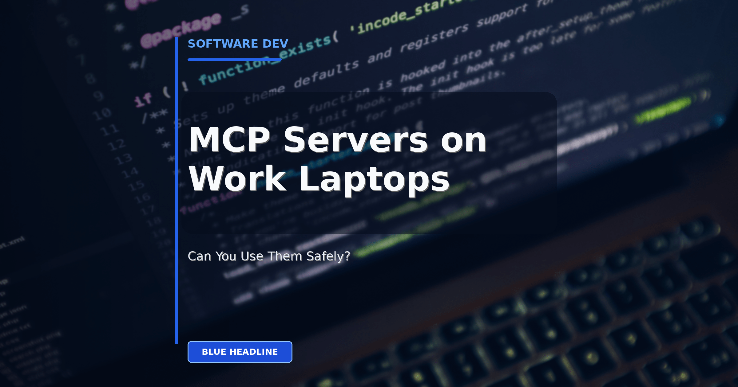 Can You Use MCP Servers Safely on a Work Laptop? Can You Use MCP Servers Safely on a Work Laptop?